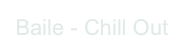Baile - Chill Out