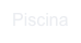 Piscina