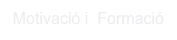 Motivació i  Formació