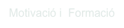 Motivació i  Formació