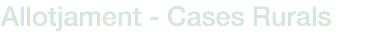 Allotjament - Cases Rurals