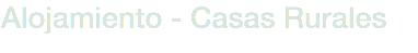 Alojamiento - Casas Rurales