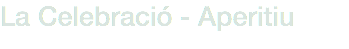 La Celebració - Aperitiu