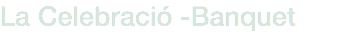 La Celebració -Banquet